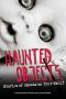 [Haunted Objects 01] • Haunted Objects · Stories of Ghosts on Your Shelf